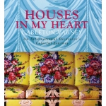 Houses in My Heart: An International Decorator's Colorful Journey