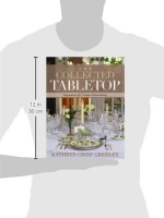 The Collected Tabletop: Inspirations for Creative Entertaining